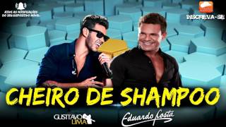 Gusttavo Lima part. Eduardo Costa - Cheiro de Shampoo