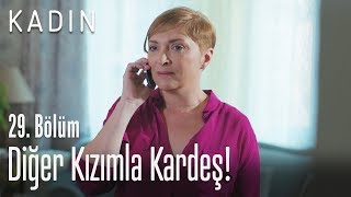 Diğer kızımla kardeş! - Kadın 29. Bölüm