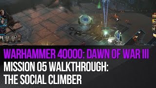 Dawn of War 3 - Mission 5: The Social Climber Walkthrough