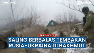 Pertempuran Sengit di Artemovsk, Pasukan Moskow dan Kyiv Saling Serang Perebutkan Bakhmut