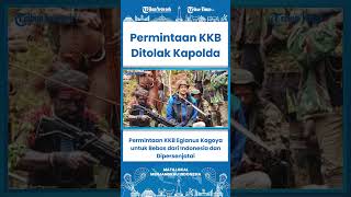 SHORT Permintaan KKB Egianus Kagoya untuk Bebas dari Indonesia dan Dipersenjatai, Kapolda Menolak