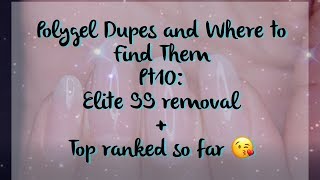 Polygel Dupes and Where to Find Them Pt 10: Elite99 removal and Top 4 ranking