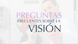 Preguntas frecuentes sobre la visión - El Dr. Mengíbar responde