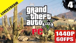GTA 5 PC GAMEPLAY - LIVESTREAM ►Part 4◄ (1440P) | GTX 980 Classified SLI | ThirtyIR.com