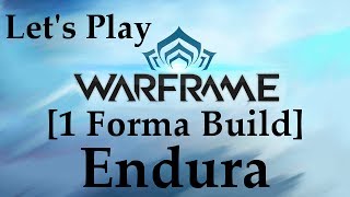 Let's Play Warframe- Endura [1 Forma Build]