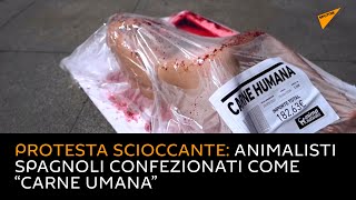 Protesta scioccante: animalisti spagnoli confezionati come “carne umana”