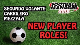 FM 2018 | NEW MIDFIELD PLAYER ROLES EXPLAINED! | FOOTBALL MANAGER 2018 | FM18 BETA