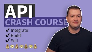 API Crash Course - Integrate, Build, & Sell an API $$$ (EASY!)