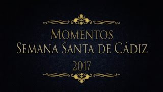 Momentos de la Semana Santa de Cádiz 2017.
