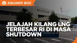 Jelajah Kilang LNG Terbesar RI Di Masa Shutdown