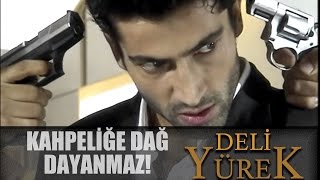 Deli Yürek Bölüm 39 - Kahpeliğe Dağ Dayanmaz