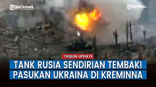 Tank Pasukan Rusia Serang Posisi Tentara Ukraina di Kreminna
