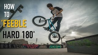 COMO HACER 'FEEBLE HARD 180' / HOW TO FEEBLE HARD 180 BMX