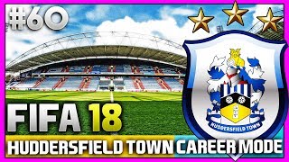 FIFA 18 | HUDDERSFIELD TOWN CAREER MODE | #60 | £77,000,000 TRANSFER OFFER!!!
