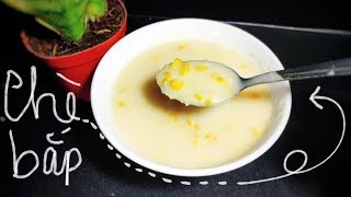 Chè bắp | Nấu ăn 2 phút