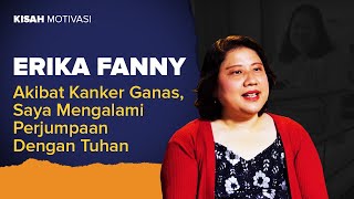 #KisahMotivasi | Akibat Kanker Ganas, Saya Mengalami Perjumpaan Dengan Tuhan | Erika Fanny