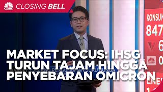 Market Focus: IHSG Turun Tajam Hingga Penyebaran Omciron Lokal