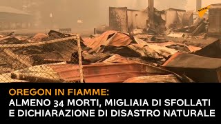 Oregon in fiamme: almeno 34 morti, migliaia di sfollati e dichiarazione di disastro naturale