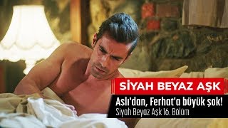 Aslı'dan, Ferhat'a büyük şok! - Siyah Beyaz Aşk 16.Bölüm