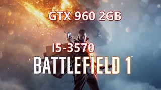 GTX 960 2GB | I5-3570 Battlefiled 1 1080p60FPS