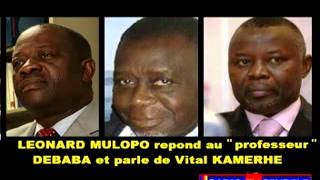 FLASH ! Leonard Mulopo repond au" professeur" Debaba et parle de Vital Kamerhe