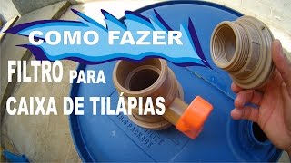 COMO FAZER UM FILTRO PARA CAIXA DE TILÁPIAS
