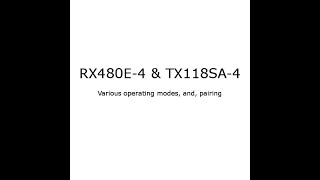 #2 RF Modules - RX480E-4 & TX118SA-4 - Various operating modes, and, pairing