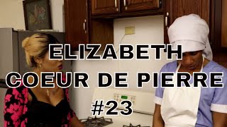 ELIZABETH (coeur de piere) part 23/ joseline/steeve/laurie/kendjee/ ti mafi/