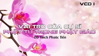 Vai Trò Của Cư Sĩ PT Trong PG - VCD1 - Thích Phước Tiến (2014)