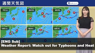 [ENG Sub] Weather Report: Watch out for Typhoons and Heat