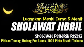 SHOLAWAT JIBRIL SHOLAWAT NABI MERDU SHOLAWAT PENARIK REZEKI SHOLAWAT MUSTAJAB