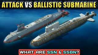 Attack Submarine VS Ballistic Submarine - Difference Between SSN & SSBN | Types Of Submarine (Hindi)