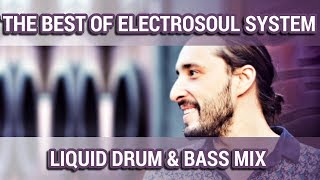 ► The Best of Electrosoul System - Liquid Drum & Bass Mix