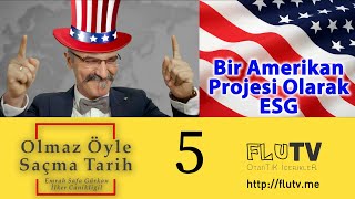 Bir Amerikan Projesi Olarak ESG - Olmaz Öyle Saçma Tarih! - Bölüm 5