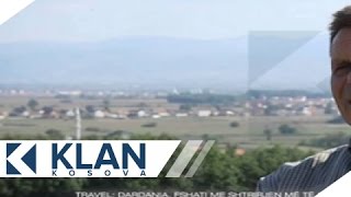 Ora 7 - Fshati Dardani, me shtrirjen më të gjatë në Ballkan - 12.10.2015 - Klan Kosova