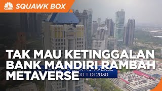 Bank Mandiri Rambah Metaverse Hingga B7DRR Diramal Bertahan