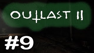 Outlast ll #9 - Попытка за попыткой