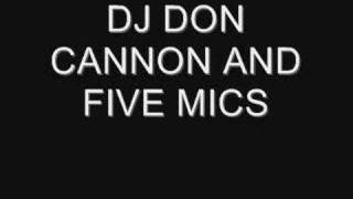 DJ DON CANNON AND FIVE MICS