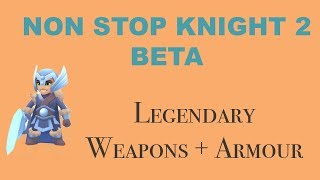 NonStop Knight 2 Beta | Legendary Equipment (Including Visuals)