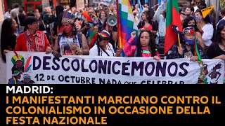 Madrid: i manifestanti marciano contro il colonialismo in occasione della festa nazionale