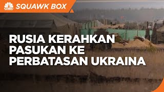 Kerahkan Pasukuan ke Perbatasan Ukraina, Rusia Akui Sebagai Kesiapan Tempur