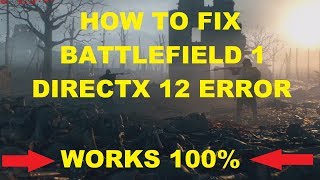 How to fix Battlefield 1 DirectX12 Issue / very easy / 1 Minute