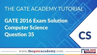 GATE Exam Preparation | GATE 2016 Exam Solution | Computer Science | Question 35