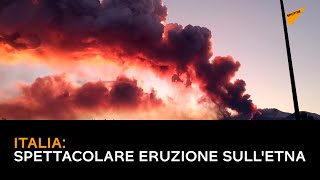 Spettacolare eruzione sull'Etna