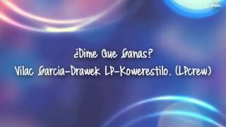 ¿Dime que ganas?-Vilac Garcia-Drawek-Kowiestilo(LPcrew)