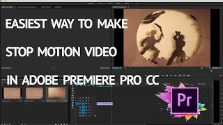 EASIEST WAY TO MAKE STOP MOTION VIDEO IN ADOBE PREMIERE PRO CC