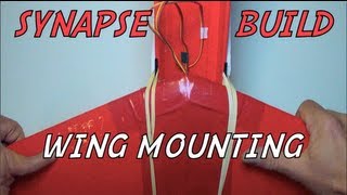 SYNAPSE BUILD: Wing Mounting
