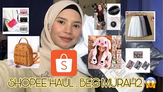 SHOPEE HAUL | Ep.6 ( Beg murah gila weii ? )