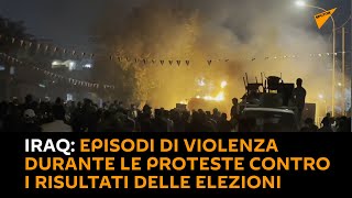 #Iraq: episodi di violenza durante le proteste contro i risultati delle elezioni