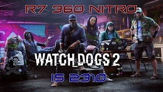 Watch Dogs 2 PC Gameplay | i5 2310 | R7 360 NITRO | 720p